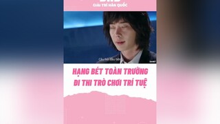 Hạng bét toàn trường đi thi trò chơi trí tuệ (P1) leejongsuk parkshinhye pinocchio kdrama phimhanquoc phimhan koreandrama bhdkbiz