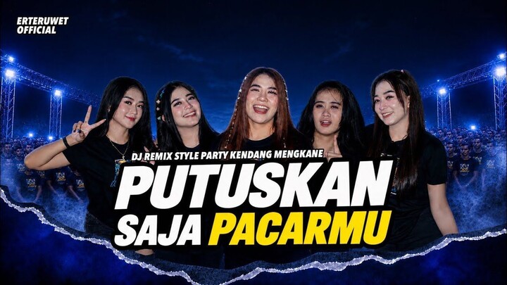 DJ PUTUSKAN SAJA PACARMU • ERTERUWET OFFICIAL - ERTERUWET OFFICIAL