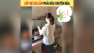 Lấy vợ zui lắm phải đâu chuyện đùa😆😆😆