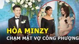 Hòa Minzy có thái độ bất ngờ khi chạm mặt vợ Công Phượng tại đám cưới Hà Đức Chinh