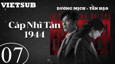 Cáp Nhĩ Tân 1944 - Tập 07 | Vietsub - Dương Mịch, Tần Hạo