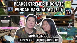 REAKSI 13 STREAMER DIDONATE 1,3 JUTA DARI BANG WINDAH BASUDARA | CONGRATS UNTUK 13 JT SUBSNYA