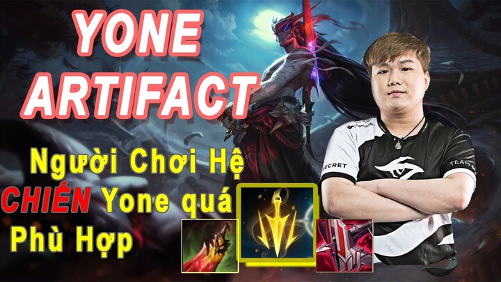 YONE ARTIFACT ĐÃ CHƠI YONE LÀ PHẢI "CHIẾN" | PATCH 12.13