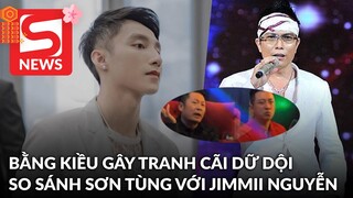 Netizen tranh cãi về đoạn clip Bằng Kiều so sánh Sơn Tùng với Jimmii Nguyễn