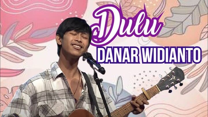 DULU- DANAR WIDIANTO [ LIRIK LAGU ]