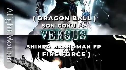 son Goku F.P (dragon Ball) vs Shinra bashoman F.P