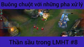 Buông chuột hới những pha xử lý thần sầu trong LMHT #8