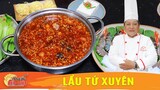 LẨU TỨ XUYÊN - Món lẩu ngon từ đầu bếp gốc Trung chế biến - Khám Phá bếp Việt