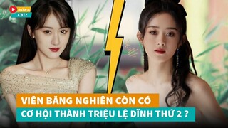 Viên Băng Nghiên 2 năm nỗ lực liệu còn cơ hội thành Triệu Lệ Dĩnh thứ 2?|Hóng Cbiz