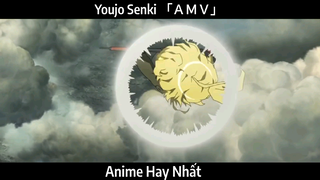 Youjo Senki 「ＡＭＶ」Hay Nhất