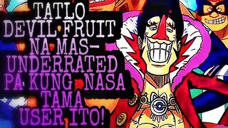 TATLO DEVIL FRUIT NA MAS-UNDERRATED PA KUNG NASA TAMA USER ITO!