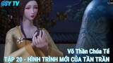 Võ Thần Chúa Tể Tập 20 - Hành trình mới của Tần Trần!