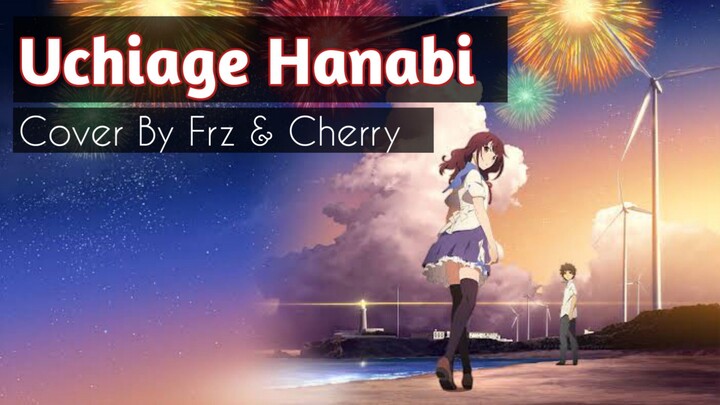 BACK TO COLLAB 🎤 Uchiage Hanabi “Daoko & Kenshi Yonezu (Frz & Cherry Live Cover)