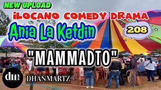 ILOCANO COMEDY DRAMA | MAMMADTO | ANIA LA KETDIN 208 | NEW UPLOAD