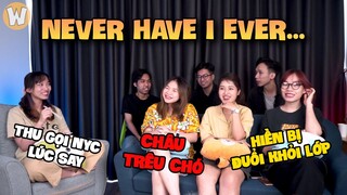 Never Have I Ever.. | Những quá khứ ngu ngốc của W2W