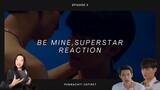 Be Mine, Superstar พี่พระเอกกับเด็กหมาในกอง Episode 3 Reaction (cut)