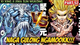 NAGA GULONG NGAMOOK! | XI XING JI JIWA SUN WUKONG 52