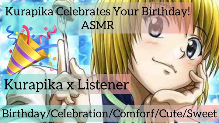 Kurapika Celebrates Your Birthday ASMR (Kurapika x Listener) Ft: Gon, Killua and Leorio!
