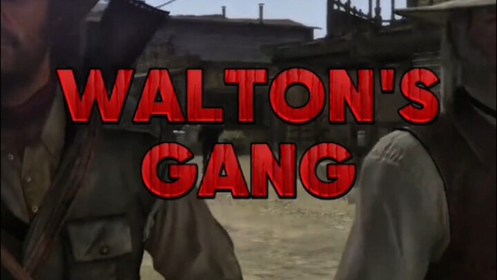 EPISODE 5- WALTON'S GANG (RED DEAD REDEMPTION)