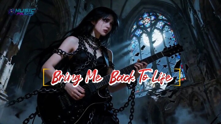 Bring me back to life