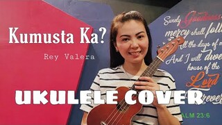 KUMUSTA KA NA? by Rey Valera | UKULELE COVER