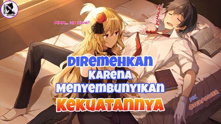 Rekomendasi 5 Anime Dimana MC Memiliki Kekuatan Yang Sangat Hebat Namun Diremehkan | MC Overpower