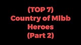 Top 7 Country of Mobile Legends Heroes | Part 2