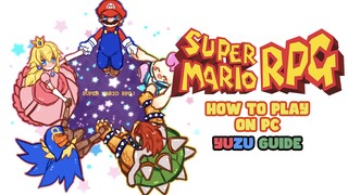 How to Play Super Mario RPG Remake On PC Now! YUZU Setup Guide