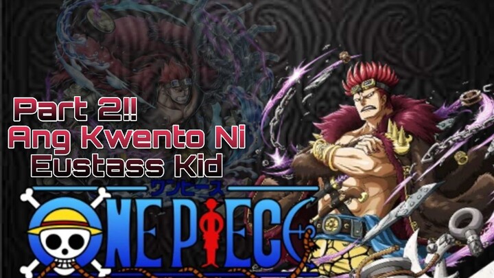 Ang Kwento Ni Eustass Kid Part 2!! - One Piece Anime [Tagalog Review]