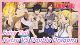 [Fairy Tail / Epic Mashup] Dragon King Fights Arc - Natsu VS Double Dragons
