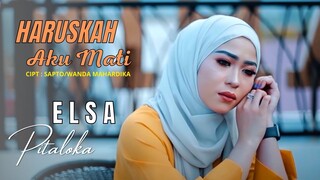 HARUSKAH AKU MATI - ELSA PITALOKA (Official Lirik)