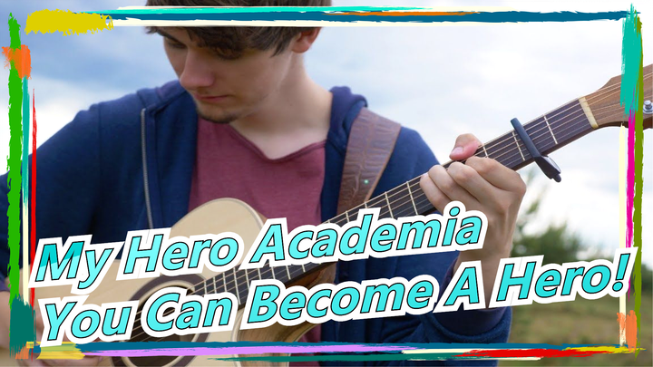 [My Hero Academia]OST - You Can Become A Hero!/Eddie van der Meer(Guitar Cover)