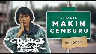 Duh Si Tante Tambah Cemburu | Dorce Ketemu Jodoh - Part 18