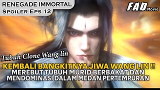 KEBANGKITAN JIWA WANG LIN MEMBUAT SELURUH PRAKTISI KETAKUTAN !! -SPOILER RENEGADE IMMORTAL EPS 12