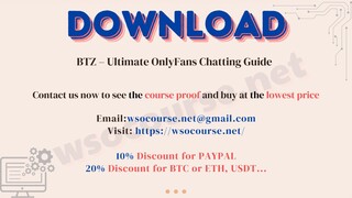 [WSOCOURSE.NET] BTZ – Ultimate OnlyFans Chatting Guide