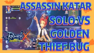 ASSASSIN KATAR SOLO VS GOLDEN THIEF BUG - RAGNAROK X NEXT GENERATION