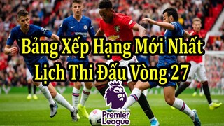 Kết Quả Ngoại Hạng Anh Vòng 26 - Bảng Xếp Hạng Mới Nhất - Lịch Thi Đấu Vòng 27