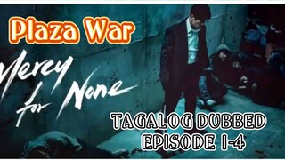 Mercy For None || Plaza War Tagalog Dubbed Ep. 1-4