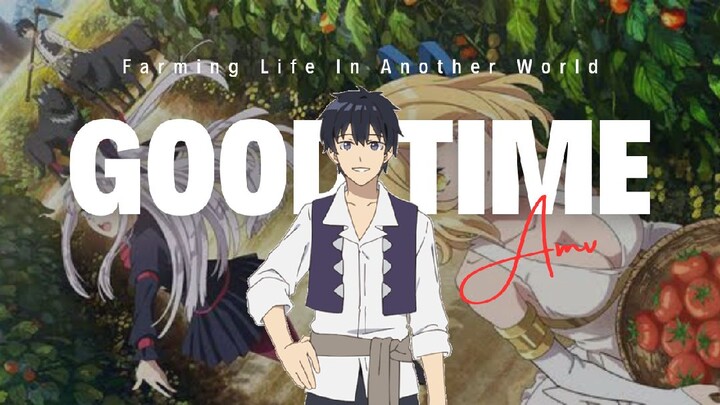 Good Time [AMV] | Farming Life In Another World #FarmingLifeInAnotherWorldInBilibili