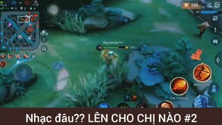 Nhạc đâu??? Lên cho chị nào game Liên Quân #2