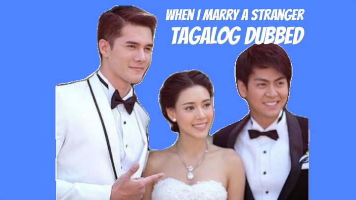 When I Marry A Stranger Episode 58 (Tagalog Dubbed)