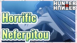 Horrific Neferpitou