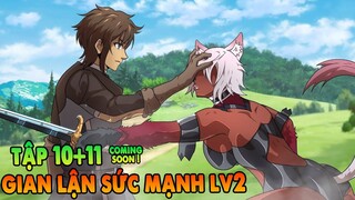Gian Lận Sức Mạnh LV2 | Tập 10 + 11 | Tóm Tắt Anime