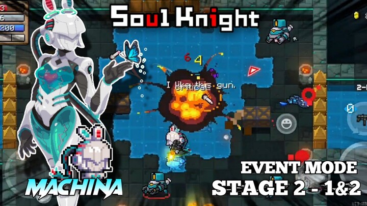 Machina | Ada Yang Aneh Di Map Satu Ini !| Event Mode, Stage 2 - 1&2 - Soul Knight