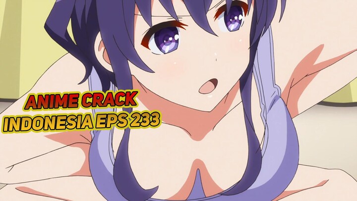 Aku enggak bisa fokus kalau ada dia dikamar ku | Anime Crack Indonesia Episode 233