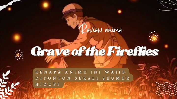 Grave of the Fireflies: Kenapa Anime Ini Wajib Ditonton Sekali Seumur Hidup?