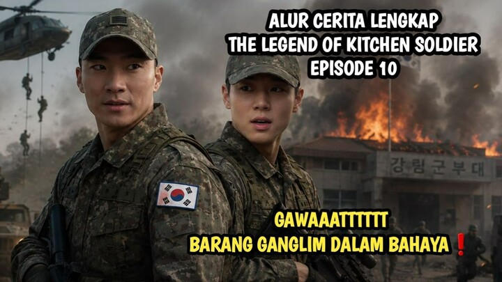 THE LEGEND OF KITCHEN SOLDIER EPISODE 10