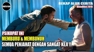PSIKOPAT PEMBASMI SAMPAH MASYARAKAT!! | Alur Cerita Film Bloodline 2018 | Fakta Film