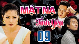 PHIM BỘ TÂM LÝ TÌNH CẢM VIỆT NAM HAY MỚI NHẤT 2023 | MẶT NẠ TÌNH YÊU - TẬP 09 | NGỌC LAN, MINH LUÂN