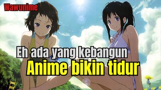 Ini anime bisa bikin kamu tidur